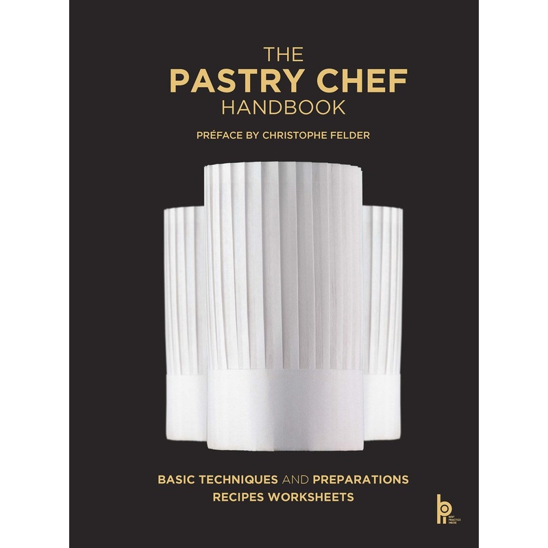 The Pastry Chef Handbook (Revised Edition) : La Patisserie de Rfrence