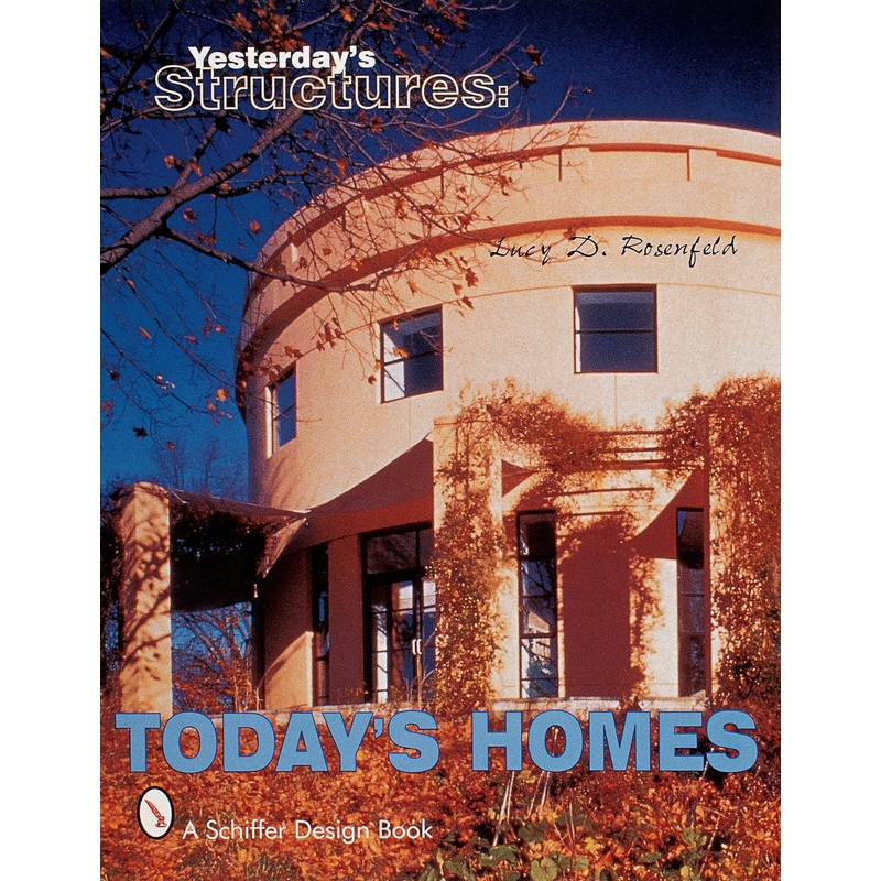 Yesterday's Structures: Today's Homes