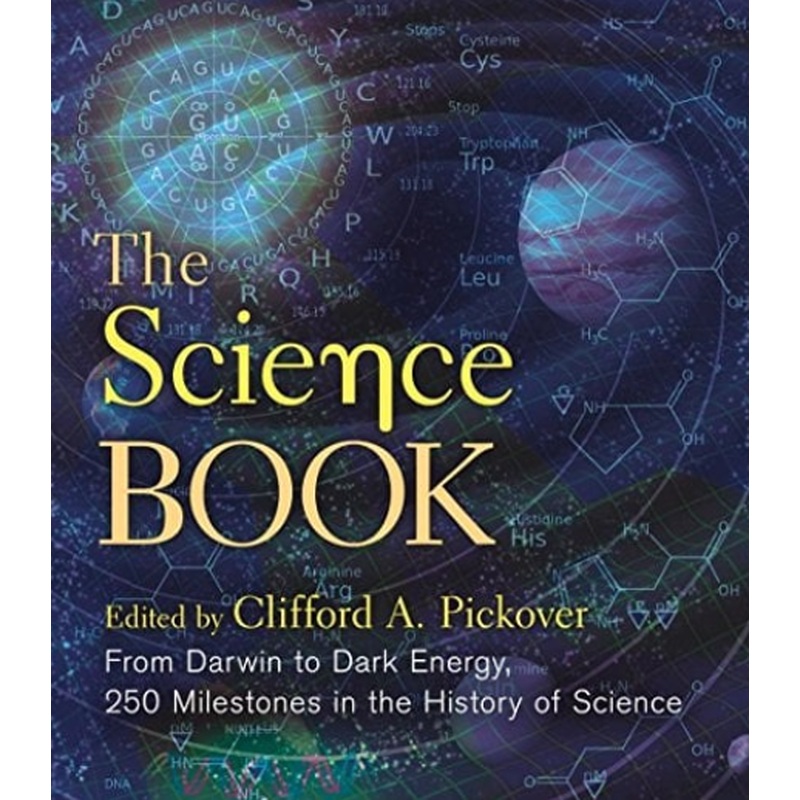 The Science Book: From Darwin to Dark Energy, 250 Milestones in the History of Science