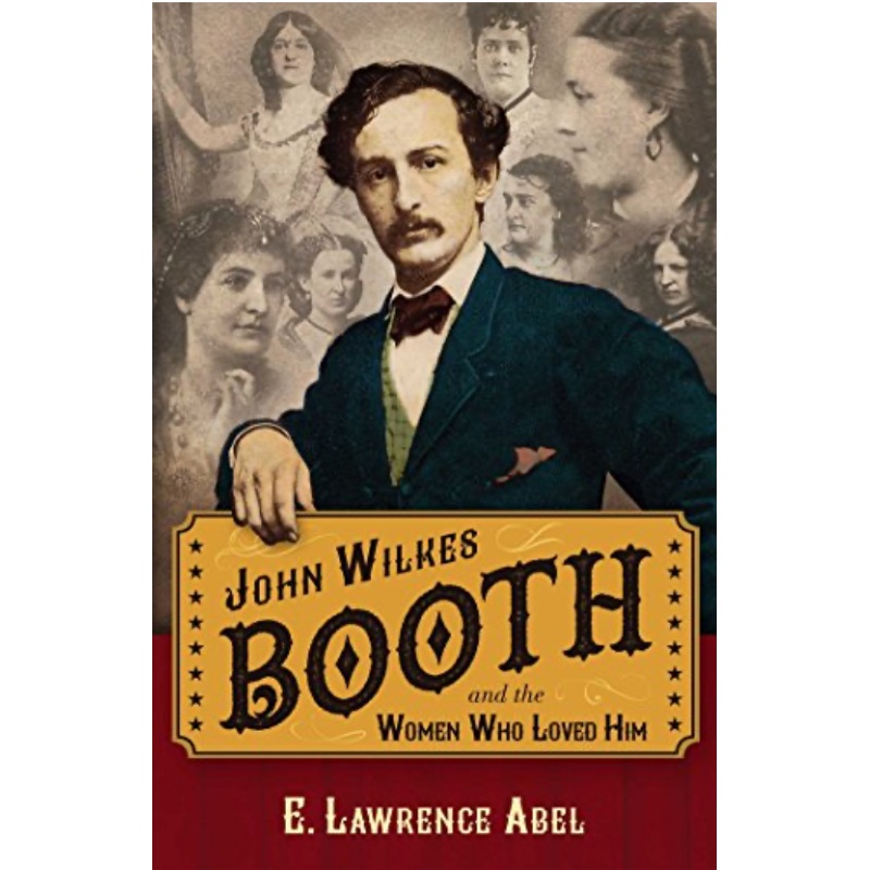 John Wilkes Booth and the Women Who Loved Him (HCR)