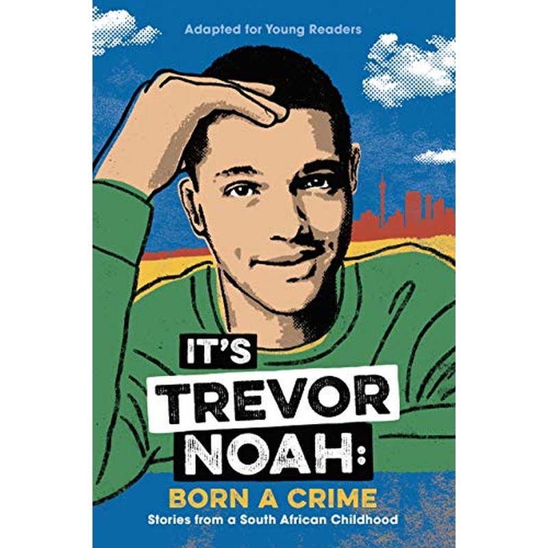 It's Trevor Noah - Born a Crime: Stories from a South African Childhood (Adapted for Young Readers)
