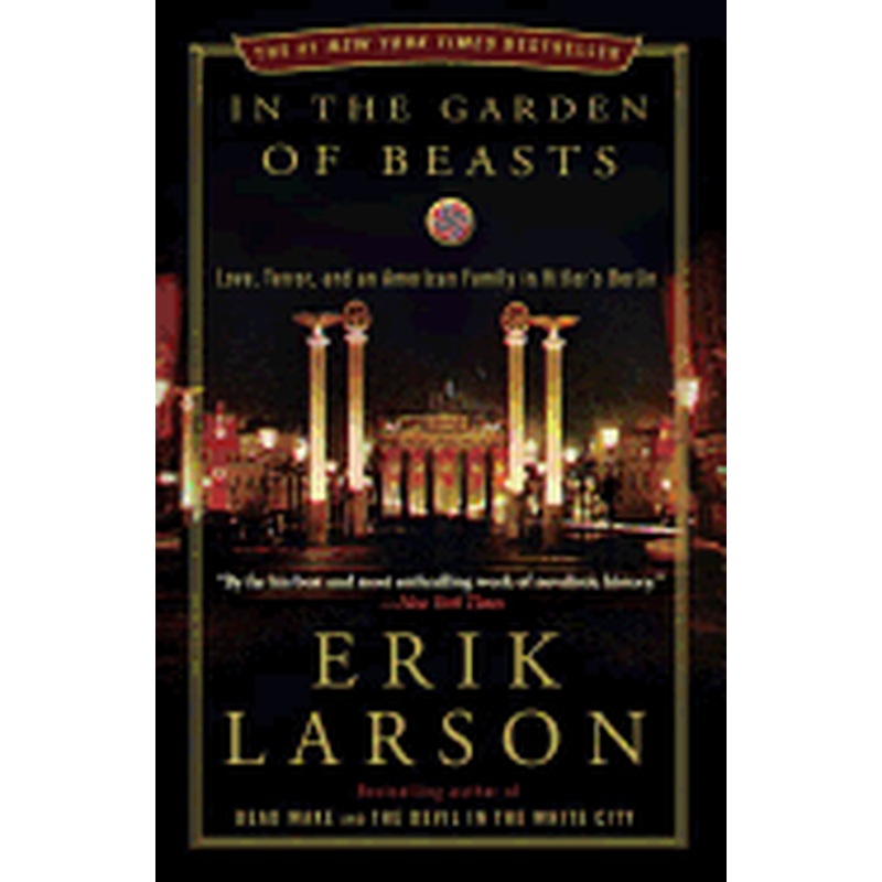 In the Garden of Beasts: Love, Terror, and an American Family in Berlin