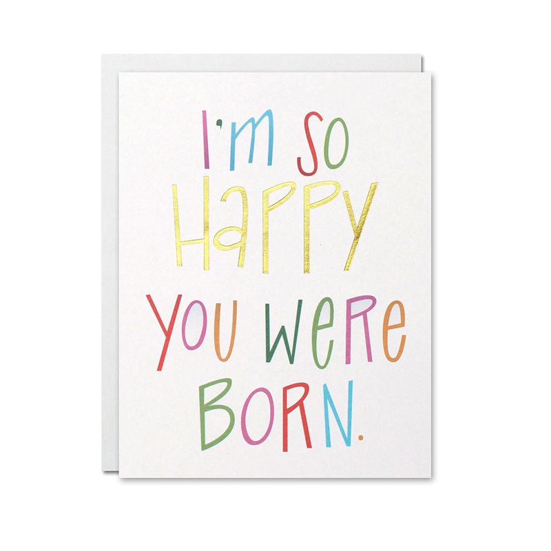 I'm So Happy You Were Born Card
