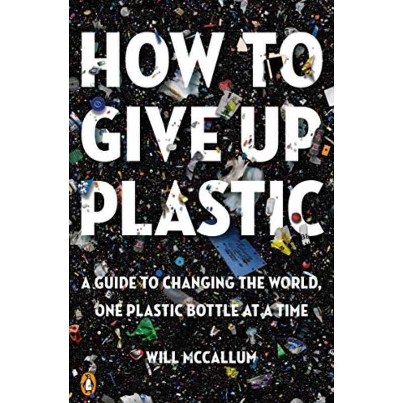 How To Give Up Plastic (R)