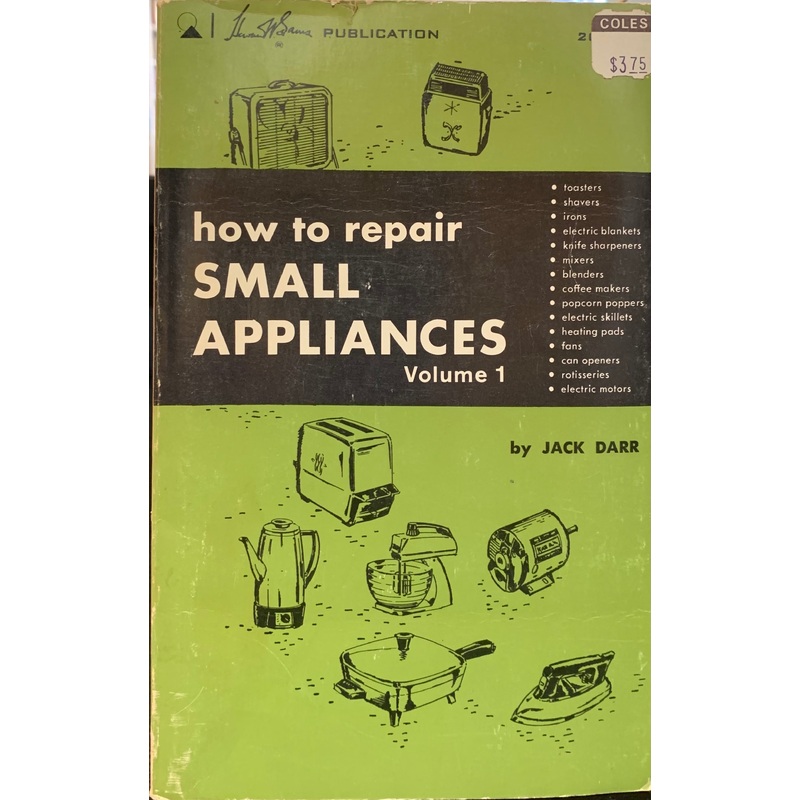 How to Repair Small Appliances Volume 1
