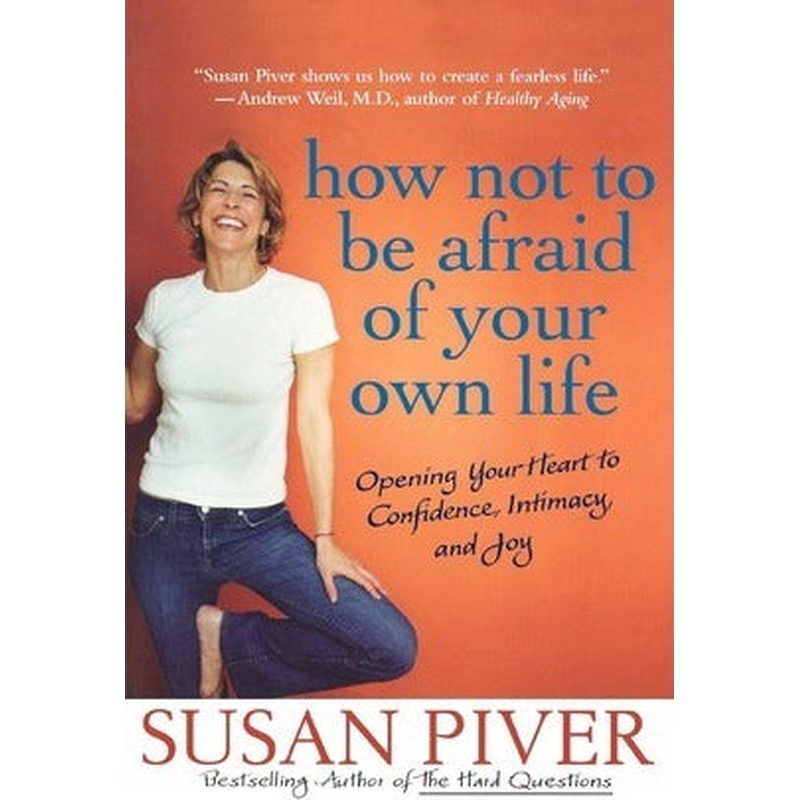 how not to be afraid of your own life