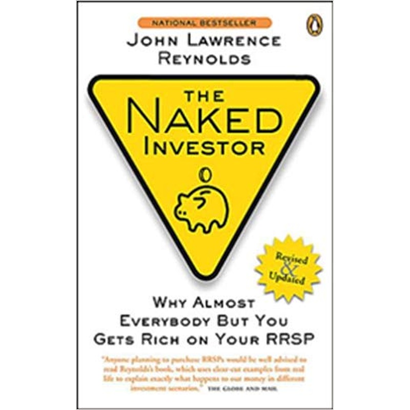 The Naked Investor: Why Almost Everybody But You Gets Rich on Your RRSP