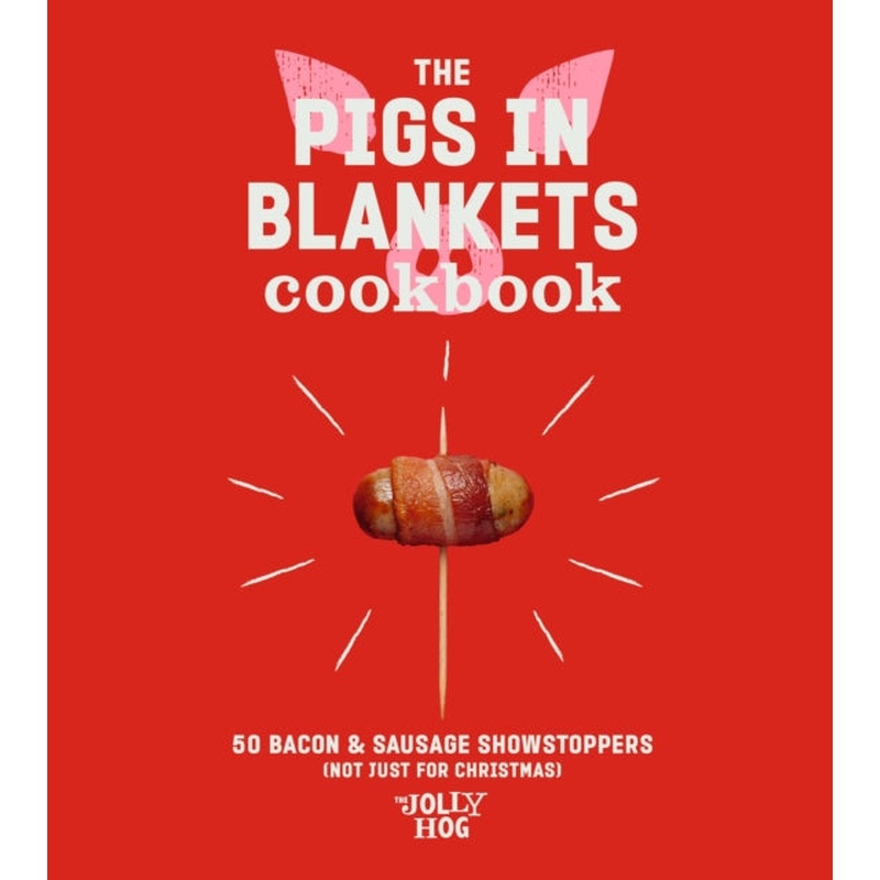 The Pigs in Blankets Cookbook