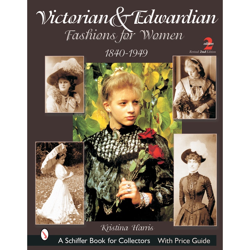 Victorian & Edwardian Fashions for Women