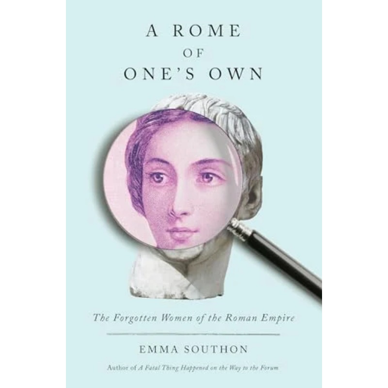 A Rome of One's Own: The Forgotten Women of the Roman Empire