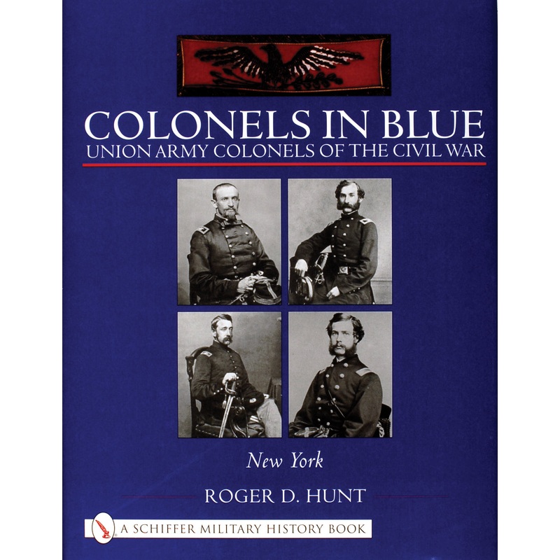 Colonels in Blue: Union Army Colonels of the Civil War
