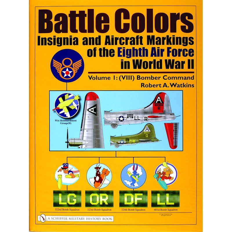 Battle Colors: Insignia and Aircraft Markings of the Eighth Air Force in World War II