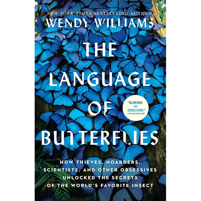 The Language of Butterflies: How Thieves, Hoarders, Scientists, and Other Obsessives Unlocked the Secrets of the World's Favorite Insect (R)
