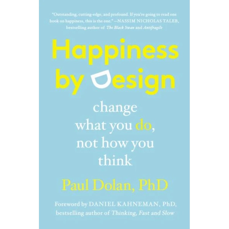 Happiness By Design: Change What You DO, Not How You Think (R)