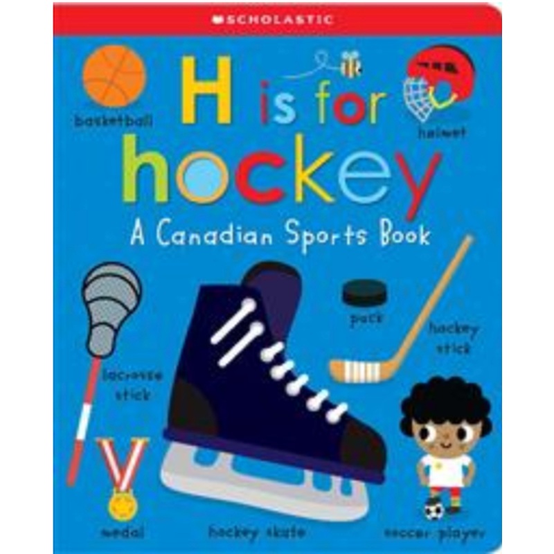 H is For Hockey (a Canadian Sports Board Book)