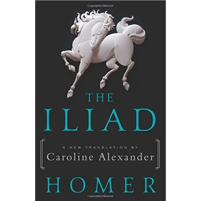 The Iliad (A New Translation by Caroline Alexander)(R)