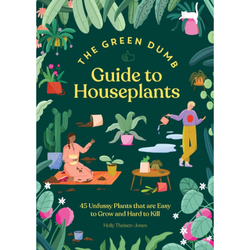 The Green Dumb Guide to Houseplants