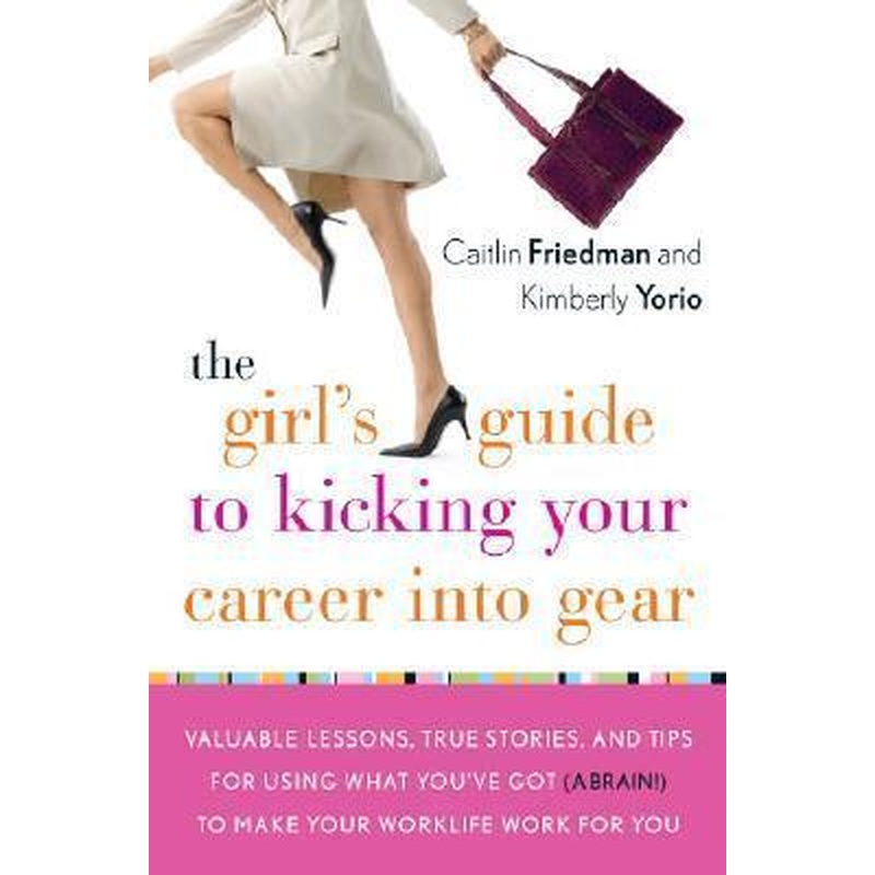 The Girls's Guide to Kicking Your Career Into Gear