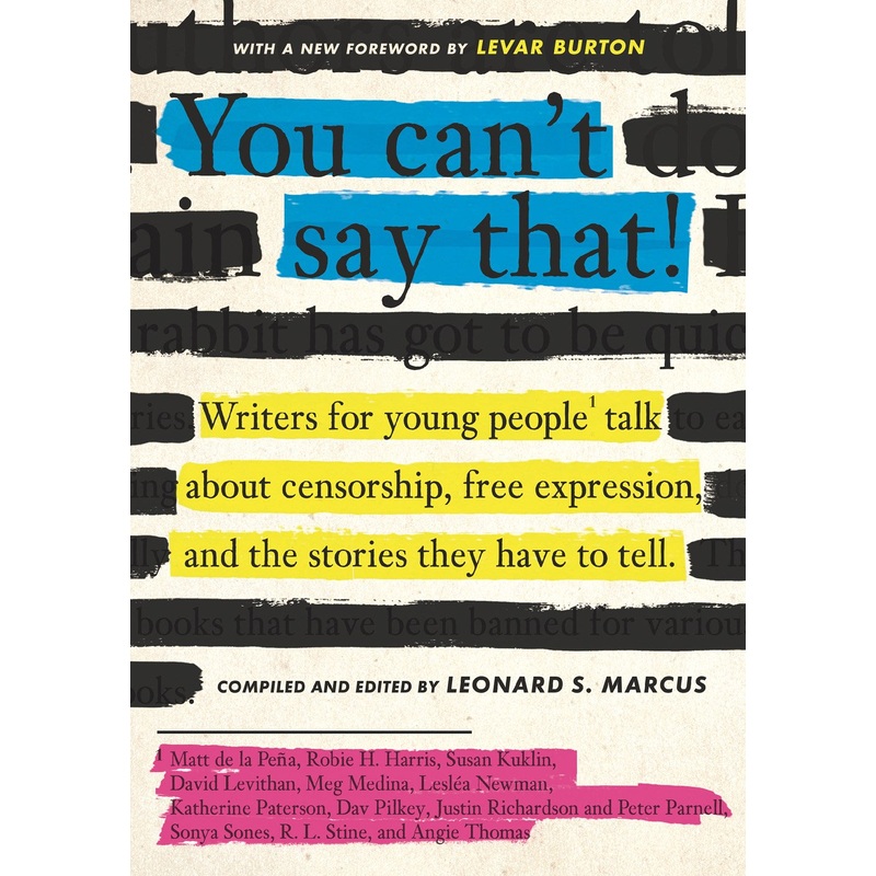 You Can't Say That! : Writers for Young People Talk About Censorship, Free Expression, and the Stories They Have to Tell