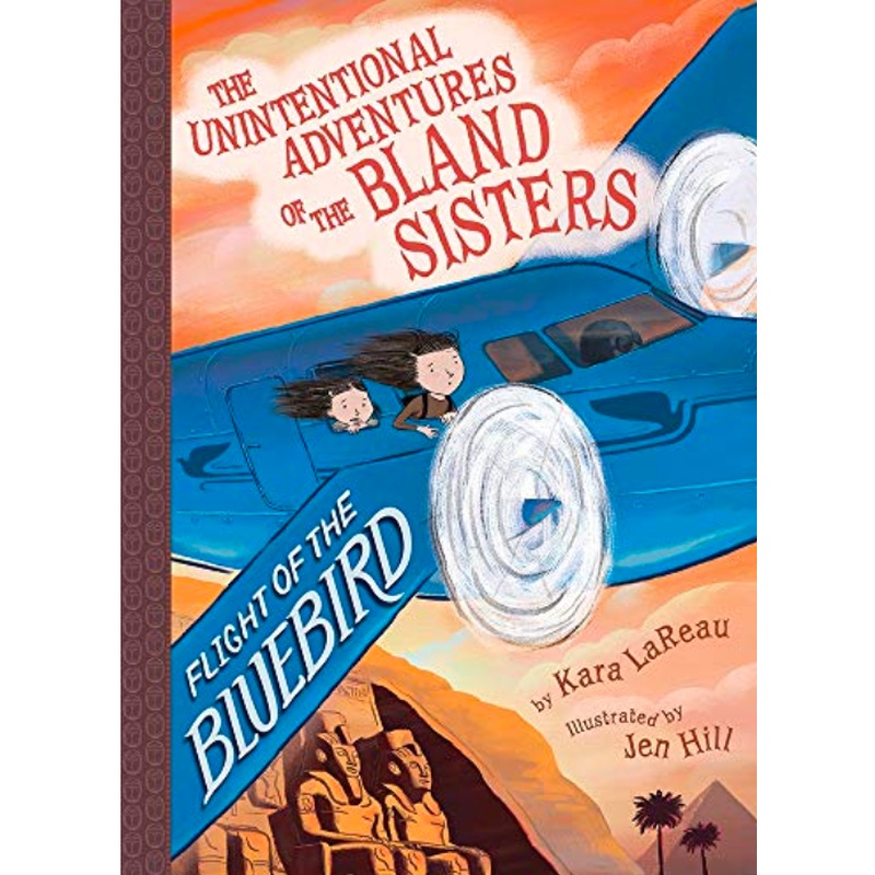 Flight of the Bluebird (The Unintentional Adventures of the Bland Sisters Bk.3)