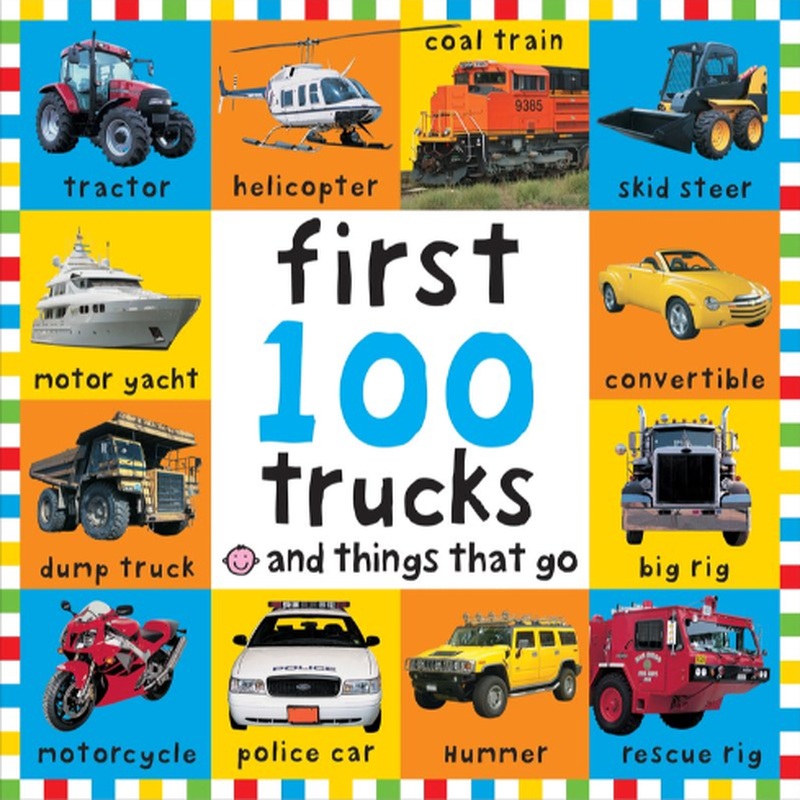First 100 Trucks and Things That Go