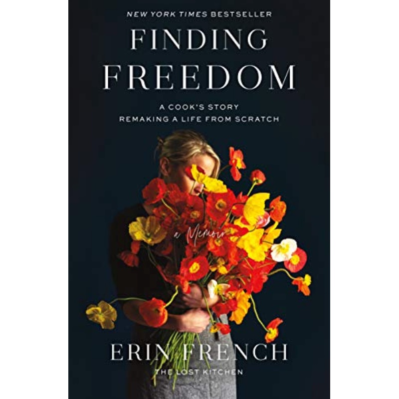 Finding Freedom: A Cook's Story Remaking a Life From Scratch