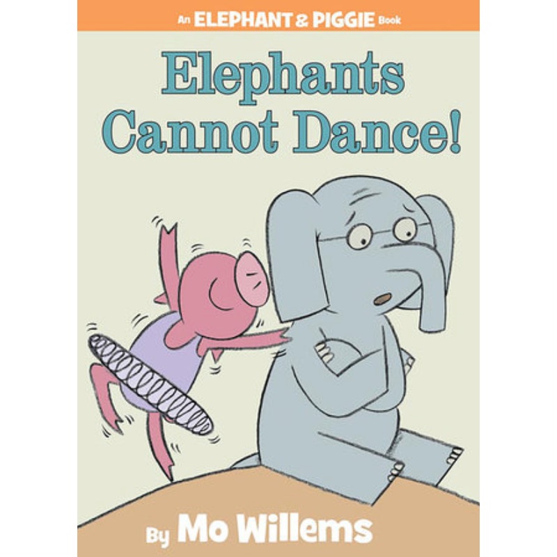 Elephants Cannot Dance! (An Elephant & Piggie Book)