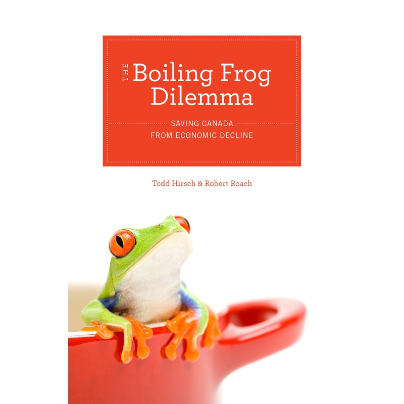 The Boiling Frog Dilemma: Saving Canada From Economic Decline