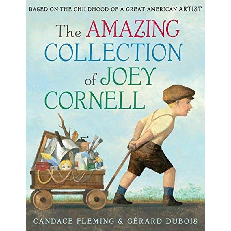 The Amazing Collection of Joey Cornell: Based on the Childhood of a Great American Artist