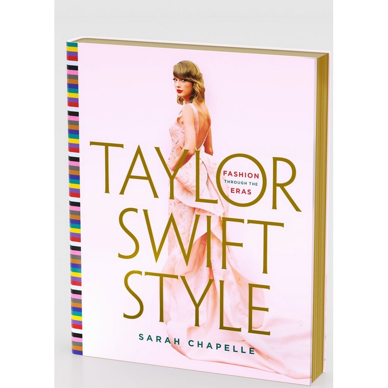 Taylor Swift Style: Fashion Through the Eras (HCR)