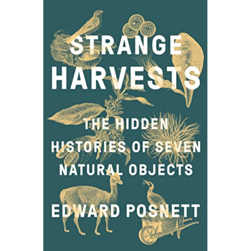 Strange Harvests: The Hidden Histories of Seven Natural Objects (R)