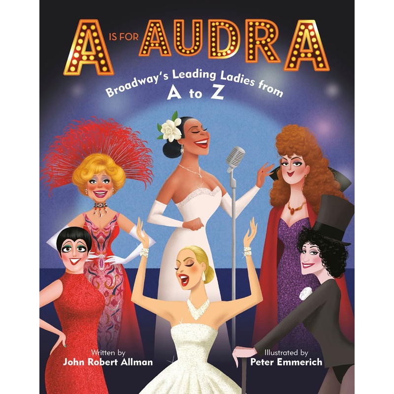 A Is for Audra: Broadway's Leading Ladies from A to Z (Sale)