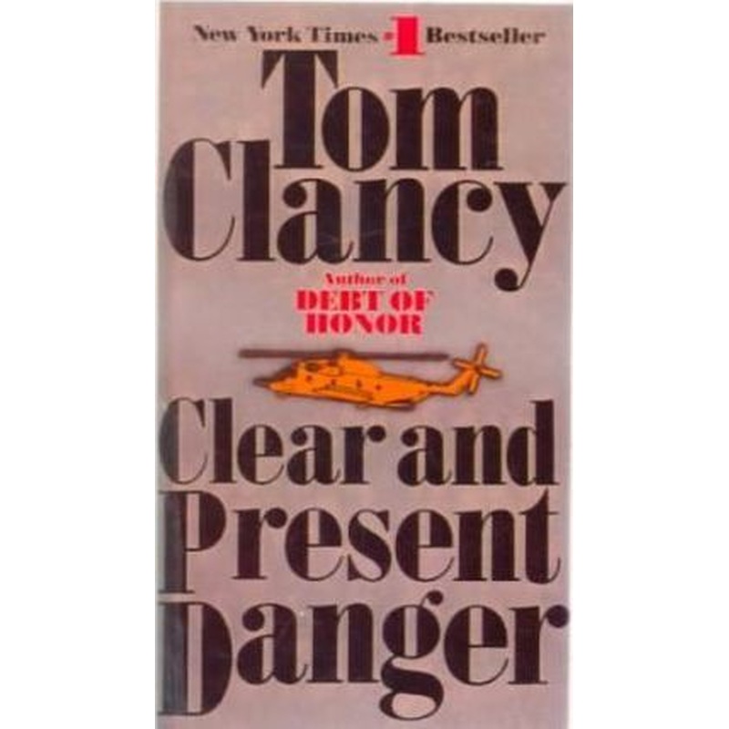 Clear and Present Danger - a Jack Ryan Novel