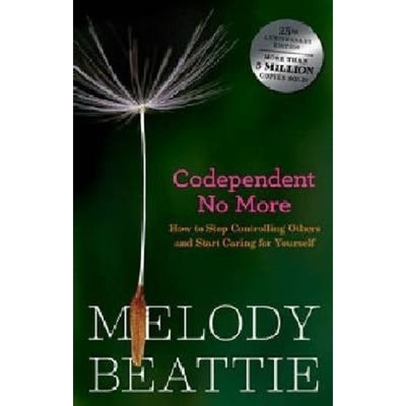 Codependent No More: How to Stop Controlling Others and Start Caring For Yourself