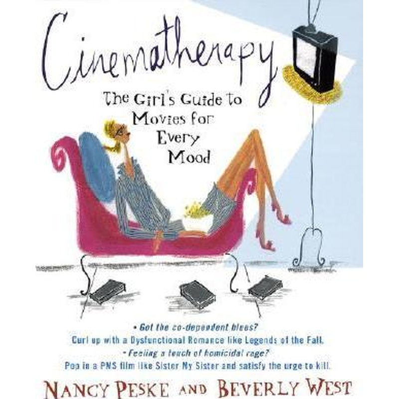 Cinematherapy: The Girl's Guide to Movies for Every Mood