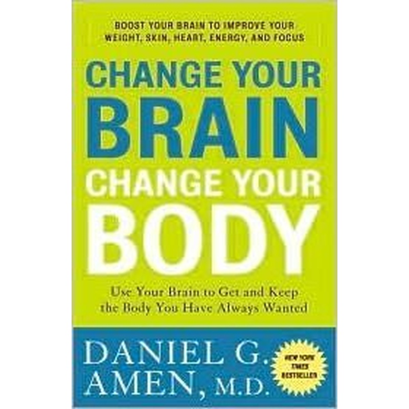 Change Your Brain Change Your Body
