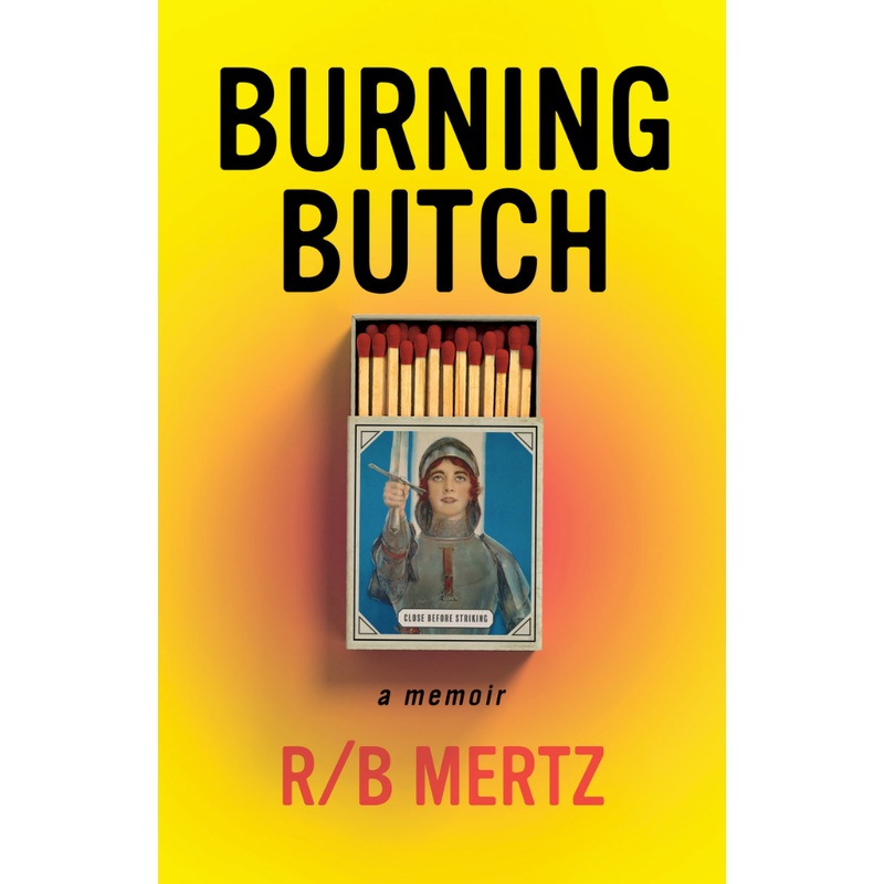 Burning Butch: a Memoir