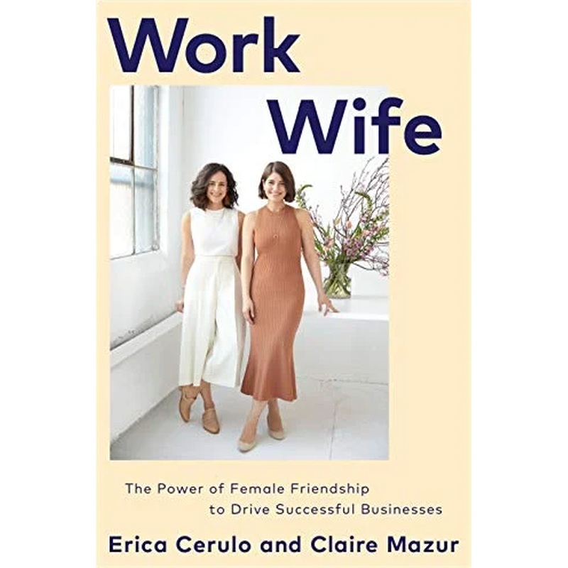 Work Wife: the Power of Female Friendship to Drive Successful Businesses (HCR)