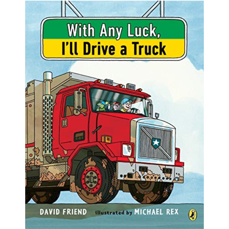 With Any Luck, I'll Drive A Truck