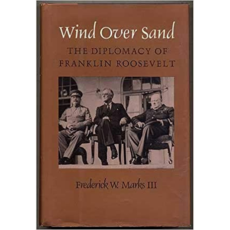 Wind Over Sand: The Diplomacy of Franklin Roosevelt
