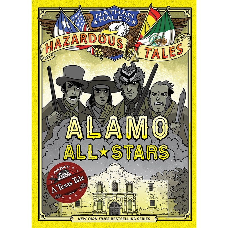 Alamo All-Stars (Nathan Hale's Hazardous Tales)