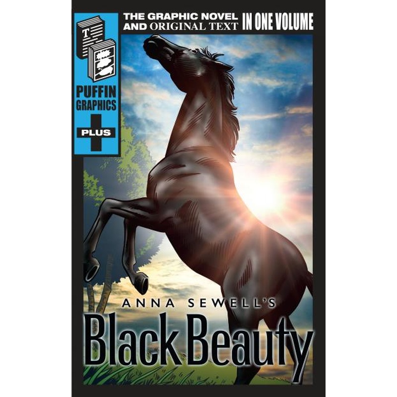 Black Beauty (Graphic Novel + Original Text in ONE Volume)